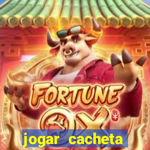 jogar cacheta valendo dinheiro